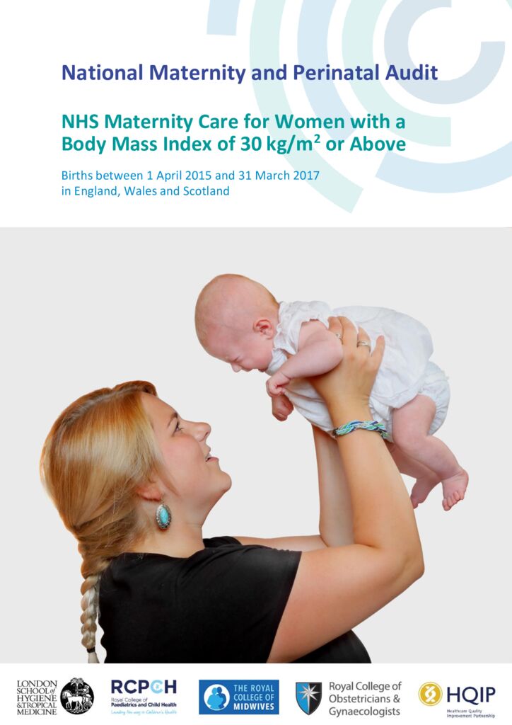 National Maternity and Perinatal Audit – NHS Maternity care for women with a Body Mass Index (BMI) of 30 or above